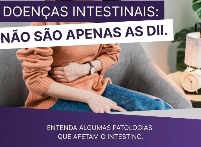 Saiba mais sobre Crohn, Retocolite, Doença Celíaca, Diverticulite e Síndrome do Intestino Irritável