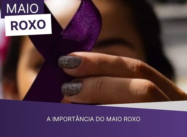 A importância do Maio Roxo